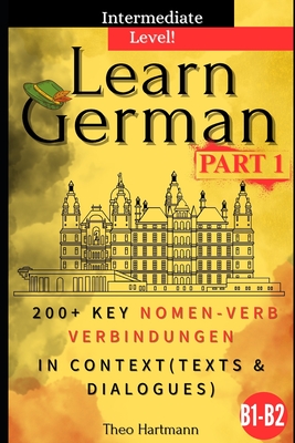 Learn German B1-B2 (Intermediate Level): 200+ Key Nomen-Verb-Verbindungen in Context (Texts and Dialogues)