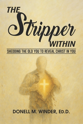 The Stripper Within: Shedding the Old You to Reveal Christ in You