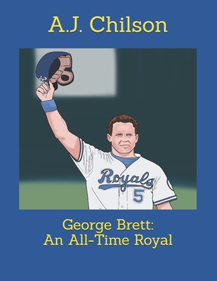 George Brett: An All-Time Royal