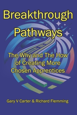 Breakthrough Pathways: The Why and the How of Creating More Chosen Apprentices