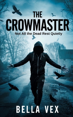 The Crowmaster: Not All the Dead Rest Quietly