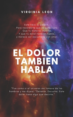 El Dolor También Habla: Y yo decidí escucharlo.