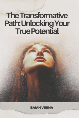 The Transformative Path: Unlocking Your True Potential