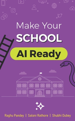 Make Your School AI Ready: Save it from AI. Grow it with AI.