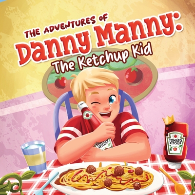 The Adventures of Danny Manny: The Ketchup Kid