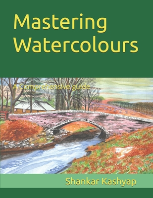Mastering Watercolours: A Comprehensive guide