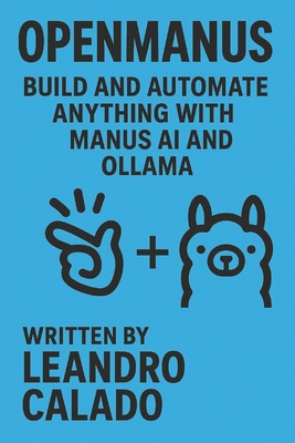 OpenManus: Build and Automate Anything with Manus AI and Ollama