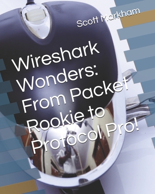 Wireshark Wonders: From Packet Rookie to Protocol Pro!