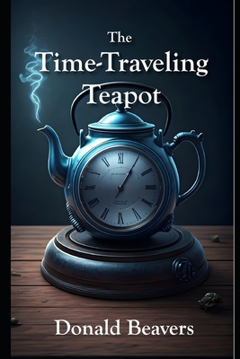 The Time-Traveling Teapot