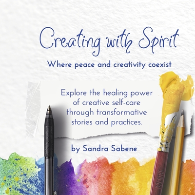 Creating with Spirit: Explore the Power of Creative Self Care