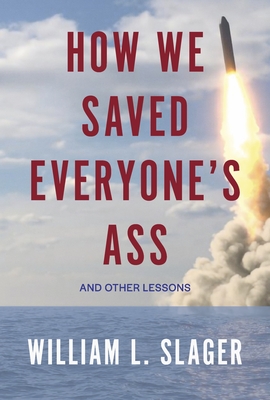How We Saved Everyone's Ass: And Other Lessons