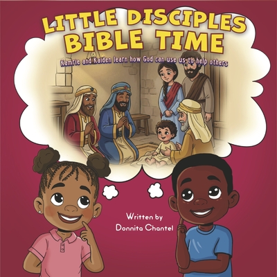Little Disciples Bible Time: Kamrie and Kaiden Learn How God Can Use Us to Help Others