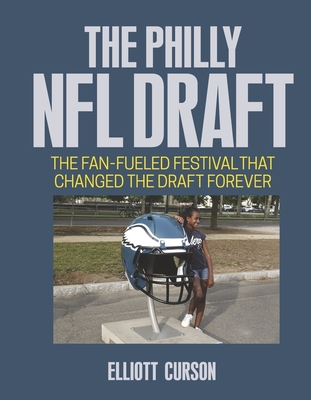 The Philly NFL Draft: The Fan-Fueled Festival That Changed the Draft Forever