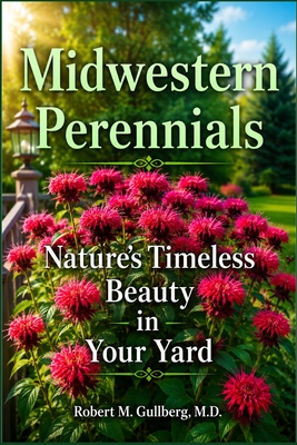 Midwest Perennials: Nature's Timeless Beauty in Your Yard