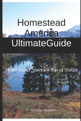Homestead America Ultimate Guide: Homestead America Top 14 States