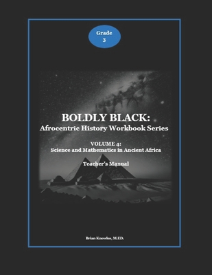 Boldy Black: Science and Mathematics in Ancient Africa : Teacher's Manual