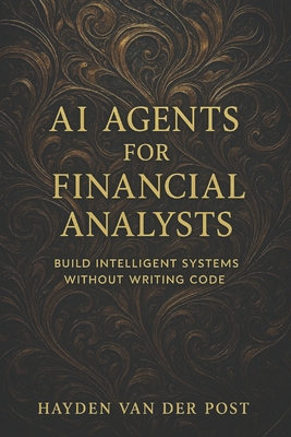 AI Agents for Financial Analysts: Build Intelligent Systems Without Writing Code