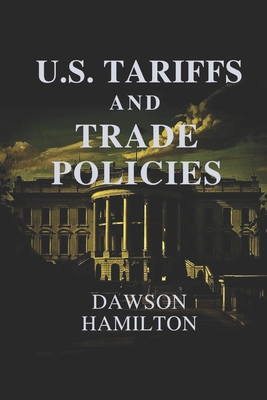 U.S. Tariffs and Trade Policies: Understanding America's Economic Influence and Its Worldwide Effects