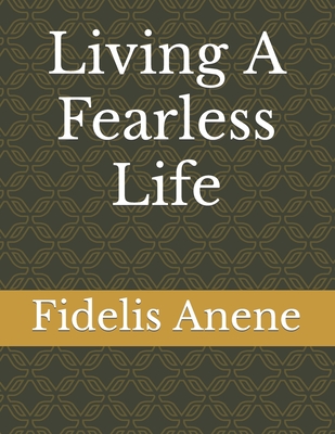 Living A Fearless Life