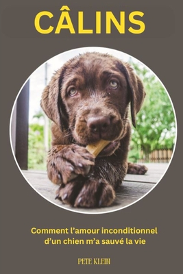 Câlins: Comment l'amour inconditionnel d'un chien m'a sauvé la vie