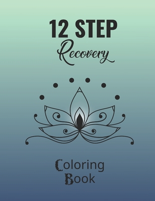 12 Step Recovery Coloring Book: Mandalas With Positive Sobriety Quotes/AA NA Friendly/Clean And Sober Therapy Tool For Women
