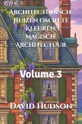 Architectonische Huizen om In te Kleuren: Magische Architectuur: Volume 3
