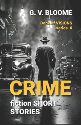 Book of VISIONS 6: Collection of Original Crime Fiction Stories