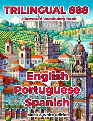 Trilingual 888 English Portuguese Spanish Illustrated Vocabulary Book: Help your child become multilingual with efficiency