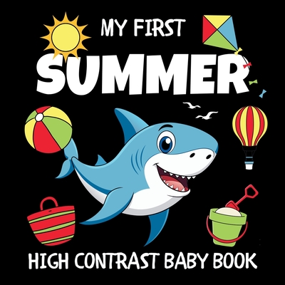 My First Summer High Contrast Baby Book Ages 0-12 Months: White and Black Images Accented in Red - Visual Stimulation Activities for Infants, Newborns