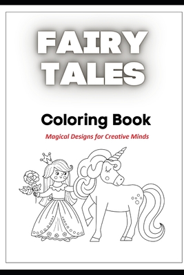 Fairy Tales Coloring Book: Magical Designs for Creative Minds