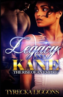 Legacy and Kane: The Rise Of An Empire