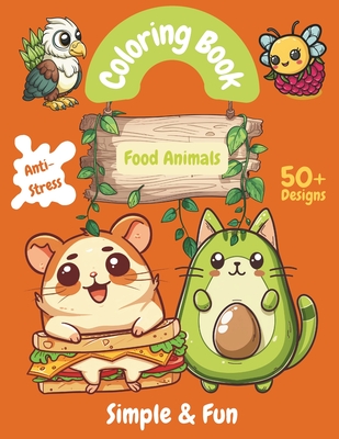 Simple & Fun Coloring Book for Adults & Kids: 50+ Big Illustrations of Cute Food Animals Creative Large Print & Kawaii Designs for Relaxation & Stress