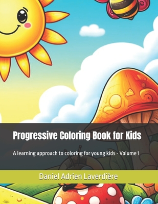 Progressive Coloring Book for Kids: A learning approach to coloring for young kids - Volume 1