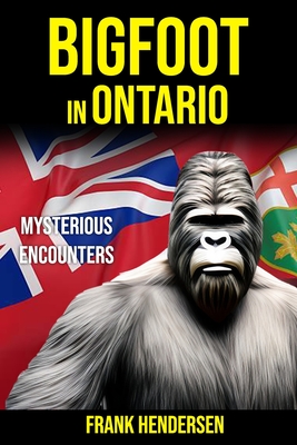 Bigfoot in Ontario: Mysterious Encounters