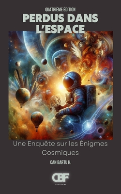 Perdus Dans L'espace: Une Enquête sur les Énigmes Cosmiques