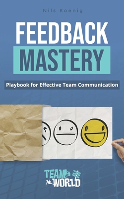 Feedback Mastery: Playbook for Effective Team Communication
