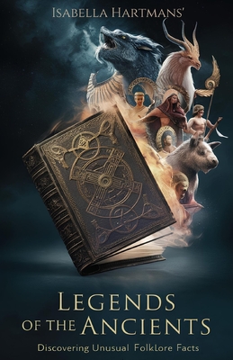 Legends of the Ancients: Discovering Unusual Folklore Facts