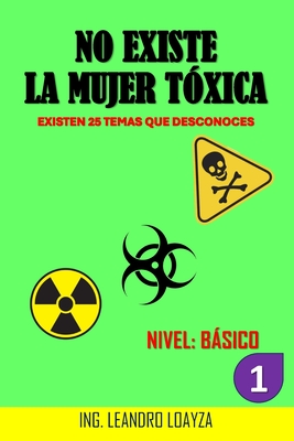 No Existe La Mujer Tóxica: Existen 25 temas que desconoces - NIVEL BÁSICO