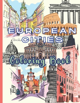 European Cities Coloring Book: Wander Through Europe - A Coloring Journey of Iconic Cities, for Mindful Creativity, Relaxation, and Stress relief. Lar