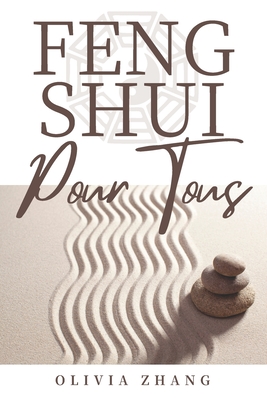 Feng Shui Pour Tous: Crée l'harmonie et la prospérité dans ton environnement