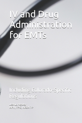 IV and Drug Administration for EMTs: Including Colorado-Specific Regulations
