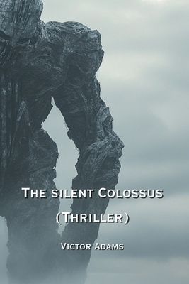 The Silent Colossus (Thriller)