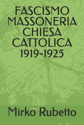 Fascismo Massoneria Chiesa Cattolica 1919-1925