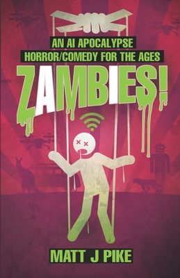 Zambies! An A.I. Apocalypse Horror/Comedy for the Ages