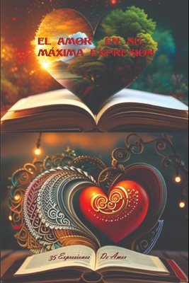 El Amor En Su Máxima Expresión: 35 Expresiones de Amor