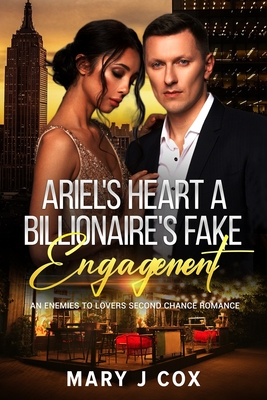Ariel's Heart A Billionaire's Fake Engagement: An Enemies-to-Lovers Second Chance Romance