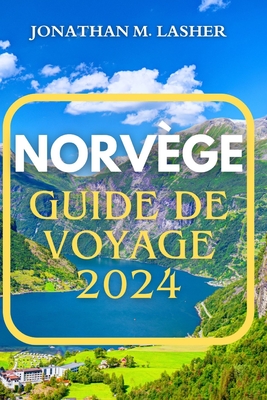 Norvège Guide de Voyage 2024: Un voyage à travers les fjords, la culture et l'aventure