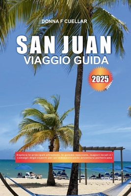 San Juan Viaggio Guida 2025: Esplora le principali attrazioni, le gemme nascoste, i sapori locali e i consigli degli esperti per un'indimenticabile
