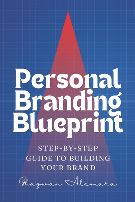Personal Branding Blueprint: Step-by-Step Guide to Building Your Brand