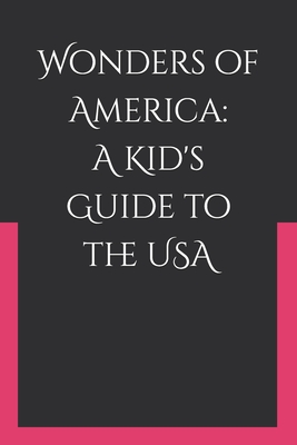 Wonders of America: A Kid's Guide to the USA